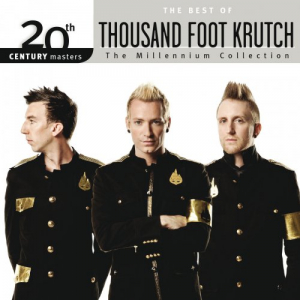 20th Century Masters: The Millennium Collection - The Best Of Thousand Foot Krutch
