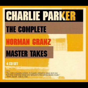 Charlie Parker - The Complete Norman Granz Master Takes