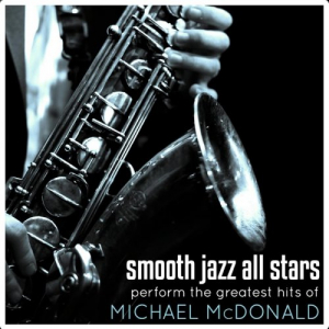 Smooth Jazz All Stars Perform The Greatest Hits of Michael McDonald