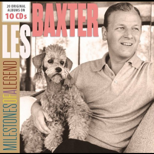 Milestones of a Legend - Les Baxter, Vol. 1-10