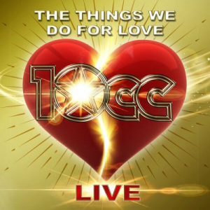 The Things We Do For Love (Live)