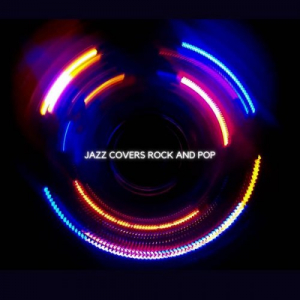 Jazz Covers Rock and Pop