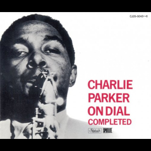 Charlie Parker On Dial Completed