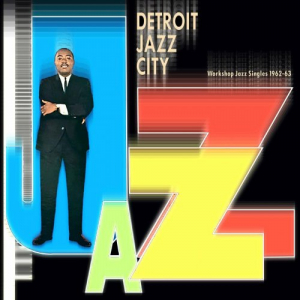Detroit Jazz City (Workshop Jazz Singles 1962-63 - Remastered Version)