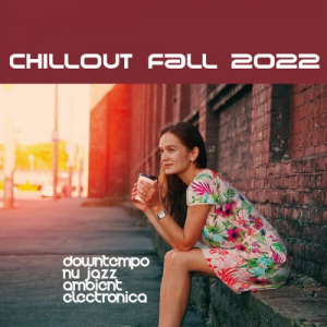 Chillout Fall 2022 (Downtempo, Nu Jazz, Ambient, Electronica)