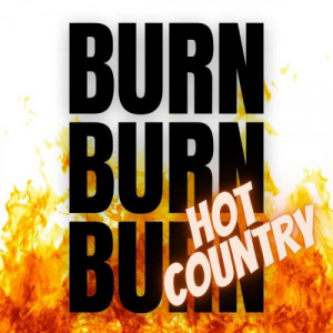 Burn Burn Burn - Hot Country Hits