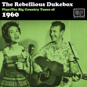 The Rebellious Jukebox Plays the Big Hit Country Tunes of 1960