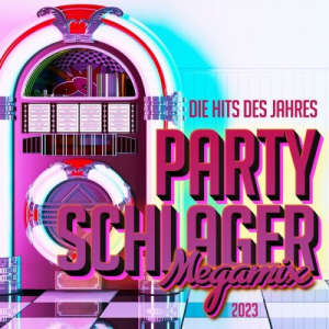 Party Schlager Megamix 2023 - Die Hits des Jahres