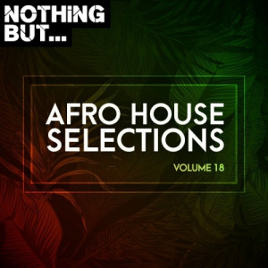 Nothing But... Afro House Selections, Vol. 18