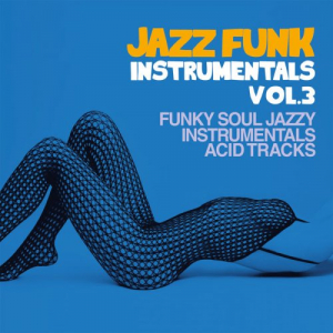 Jazz Funk Instrumentals Vol. 3 (Funky Soul Jazzy Instrumental Acid Tracks)