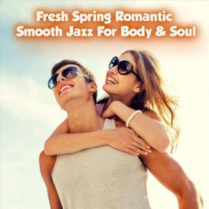 Fresh Spring Romantic Smooth Jazz for Body & Soul