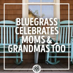 Bluegrass Celebrates Moms & Grandmas Too