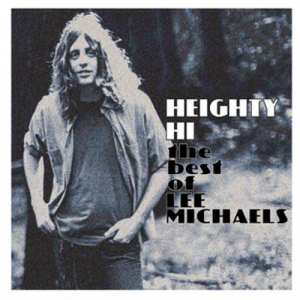 Heighty Hi - The Best of Lee Michaels - Remastered