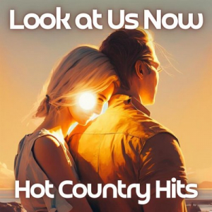 Look at Us Now Hot Country Hits
