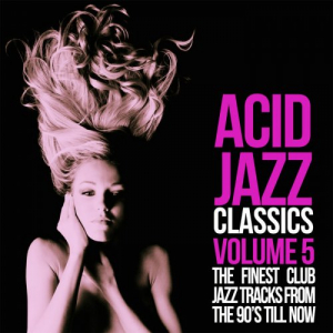 Acid Jazz Classics, Vol 5 (The Finest Club Jazz Tracks From the 90's Till Now)