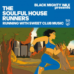 Black Mighty Wax presents The Soulful House Runners