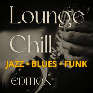 Lounge + Chill Jazz, Blues, Funk Edition