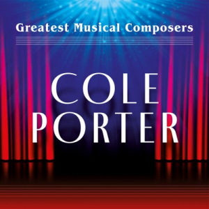 Greatest Musical Composers: Cole Porter