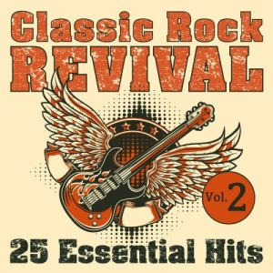 Classic Rock Revival: 25 Essential Hits, Vol. 2