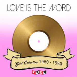 Love is the Word Gold Collection 1960 - 1980