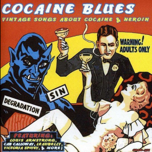 Cocaine Blues: Vintage Songs About Cocaine & Heroin