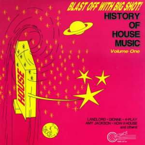Blast Off With Bigshot! - History Of House Music Vol. 1