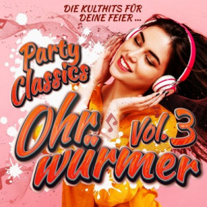 Party Classics OhrwÃ¼rmer, Vol. 3 - Die Kulthits fÃ¼r deine Feier