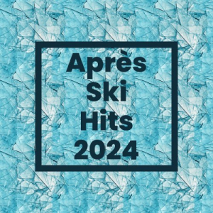 AprÃ¨s Ski Hits 2024