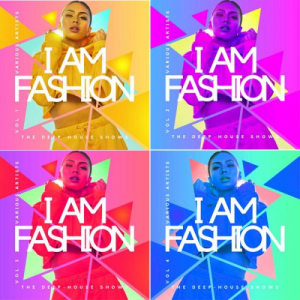 I Am Fashion (The Deep-House Shows), Vol. 1 - 4