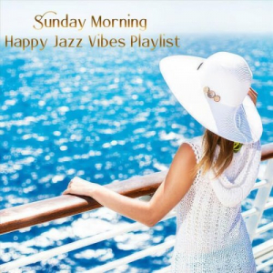 Sunday Morning Happy Jazz Vibes Playlist