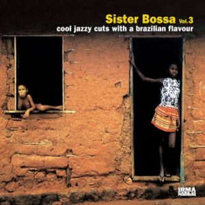Sister Bossa, Vol. 3 (Cool Jazzy Cuts With a Brazilian Flavour)
