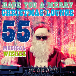 Have You a Merry Christmas Lounge (55 Musical Wishes)