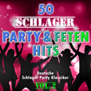50 Schlager Party - und Fetenhits, Vol. 2 (Deutsche Partyschlager - Klassiker)