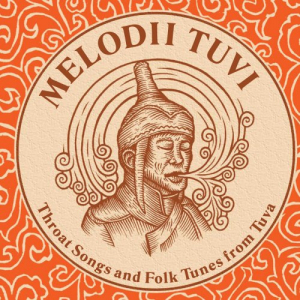 Melodii Tuvi: Throat Songs and Folk Tunes of Tuva