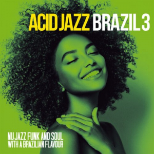 Acid Jazz Brazil 3 (Nu Jazz Funk And Soul With A Brazilian Flavour)