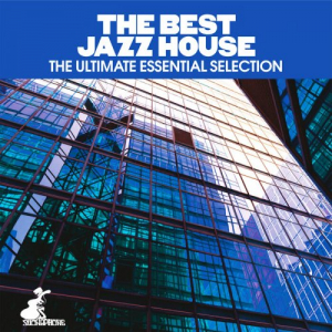 The Best Jazz House (The Ultimate Essential Selection)