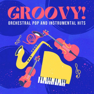Groovy! Orchestral Pop and Instrumental Hits