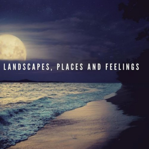 Landscapes, Places and Feelings