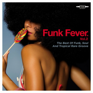 Funk Fever Vol.2: The Best Of Funk, Soul And Tropical Rare Groove