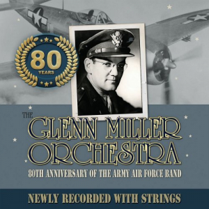 80TH ANNIVERSARY OF THE ARMY AIR FORCE BAND NEWLY RECORDED WITH STRINGS