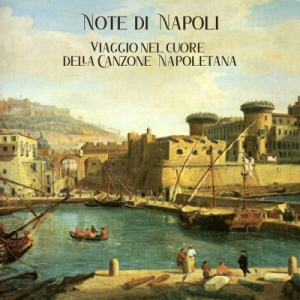 Note di Napoli (Viaggio nel cuore della canzone napoletana)