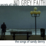 No Grey Faith - Secrets All Told: The Songs of Sandy Denny '2000