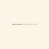 Mark Lanegan - Ill Take Care Of You '1999/2015
