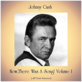 Johnny Cash - Now,There Was A Song! Volume I (Remastered) '2019