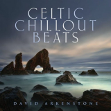 David Arkenstone - Celtic Chillout Beats '2021