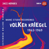 Volker Kriegel - Volker Kriegel: Mainz Studio Recordings (1963-1969) [Remastered Extended Version] '2021