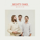Mighty Oaks - Mexico '2021