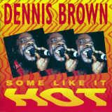 Dennis Brown - Some Like It Hot '1992
