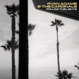 Ryan Adams & The Cardinals - Follow The Lights '2007 / 2014