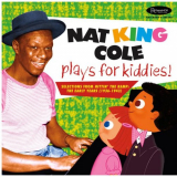 Nat King Cole - Nat King Cole Plays For Kiddies!: Selections From Hittinâ€™ The Ramp (The Early years 1936 -1943) '2020